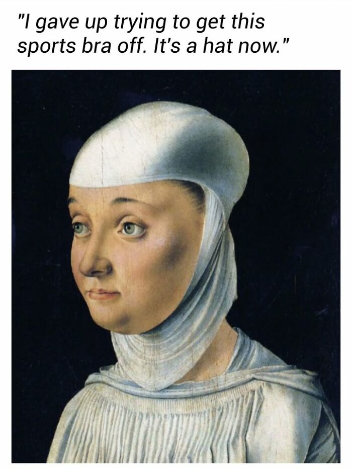 A medieval portrait of a woman wearing a tight white headpiece, representing famous paintings turned into memes.