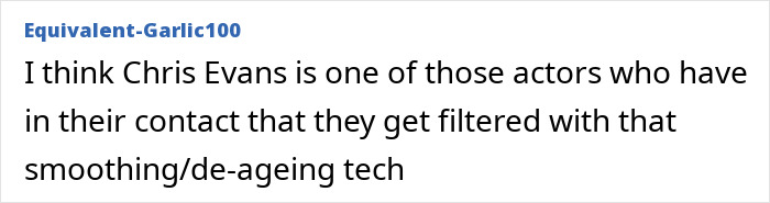 Online comment regarding edited appearance and digital filters used on Chris Evans Online comment regarding edited appearance and digital filters used on Chris Evans