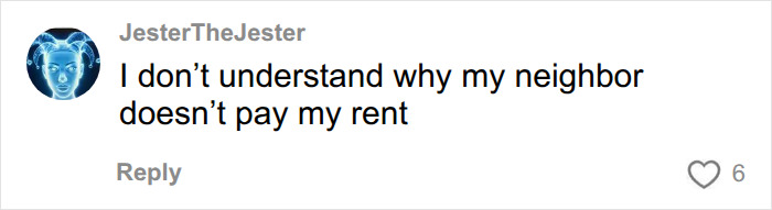 Funny internet comment mocking neighbor entitlement regarding paying rent. Funny internet comment mocking neighbor entitlement regarding paying rent.