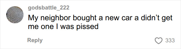 Sarcastic user reply on neighbor entitlement over buying a new car. Sarcastic user reply on neighbor entitlement over buying a new car.