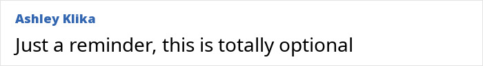 Comment by Ashley Klika stating Just a reminder, this is totally optional. Comment by Ashley Klika stating Just a reminder, this is totally optional.