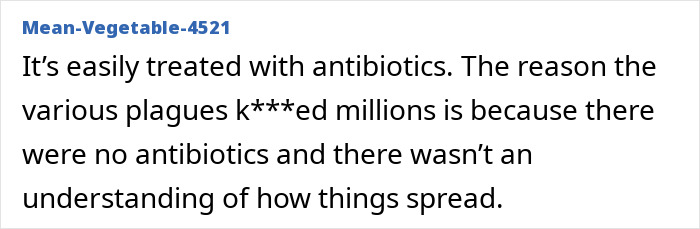 Social media comment by Mean-Vegetable-4521 explaining that the plague is treated with antibiotics. Social media comment by Mean-Vegetable-4521 explaining that the plague is treated with antibiotics.