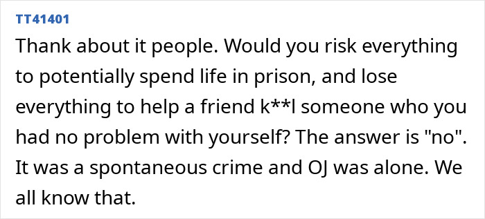 A user comment discussing whether O.J. Simpson had an accomplice in the O.J. Simpson case A user comment discussing whether O.J. Simpson had an accomplice in the O.J. Simpson case