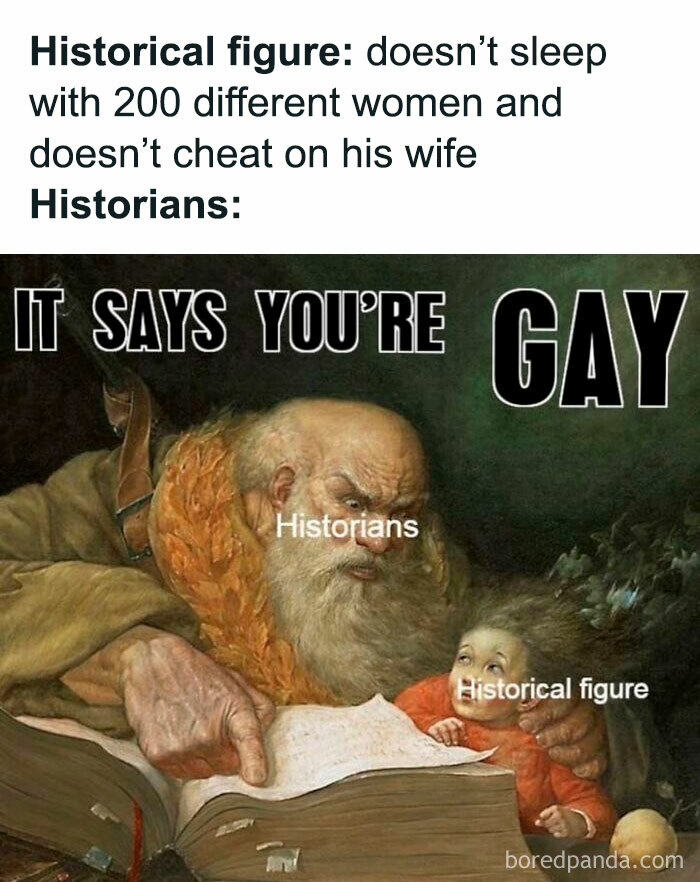 Funny history meme about historians judging faithful historical figures