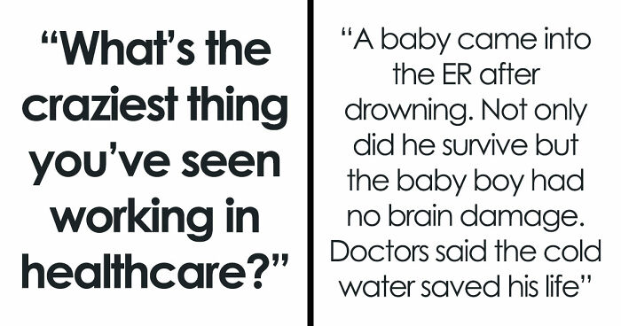 Healthcare Workers See Insane Things Every Day, But Here Are The Craziest Ones (46 Stories)