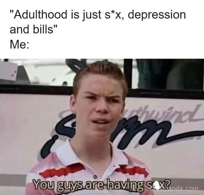 Funny feral internet post meme about adulthood with confused young man asking about s*x