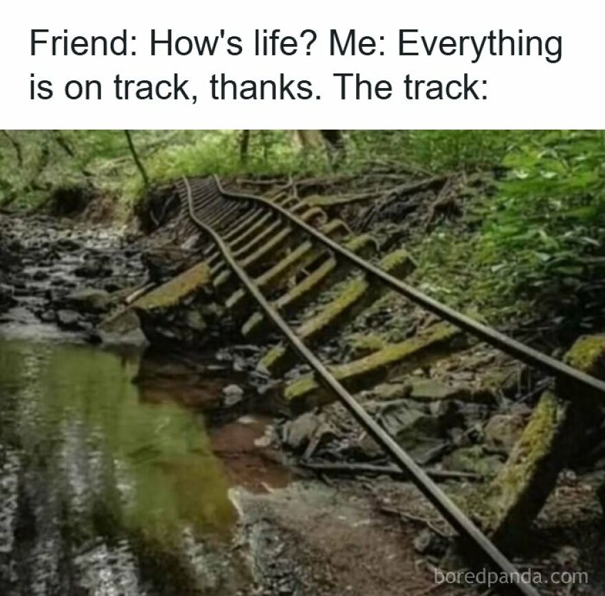 Accurate memes showing train tracks warped and collapsing into a forest stream.