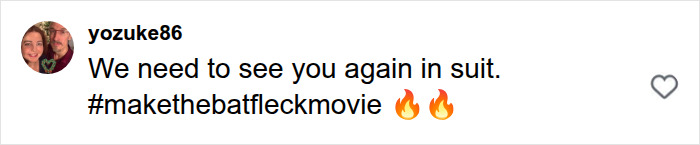 A fan comment for Joe Manganiello saying We need to see you again in suit with the hashtag makethebatfleckmovie.