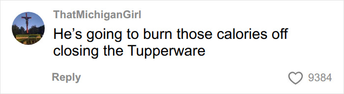 Comment joking about burning calories closing Tupperware after lunch Comment joking about burning calories closing Tupperware after lunch