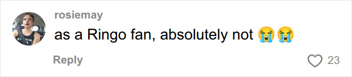 A comment by rosiemay about Barry Keoghan backlash stating as a Ringo fan, absolutely not.