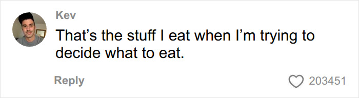 Comment about eating simple food when undecided on meal choice Comment about eating simple food when undecided on meal choice