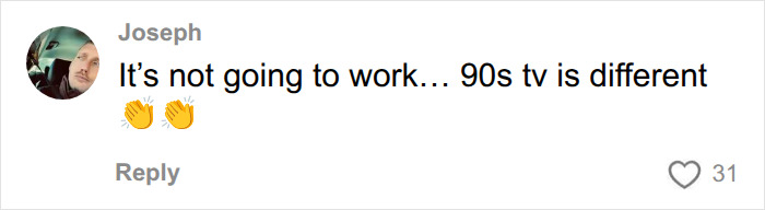 User comment about a Hollywood TV reboot stating that 90s TV is different