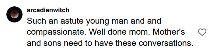 User comment from arcadianwitch praising a mom talking to her son about compassion and how boys are raised.