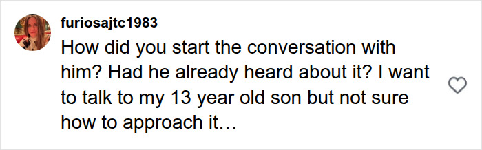 Comment asking how to talk to a 13 year old son about how boys are raised.