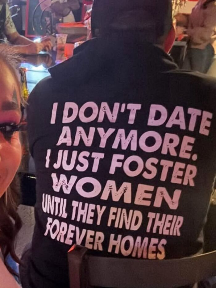 Edgy memes displaying a t-shirt that says I do not date anymore I just foster women