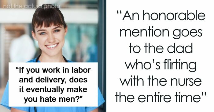 “Where Can I Plug My Xbox?”: Delivery Nurse Shares 5 Things Dads Do That Infuriate Her