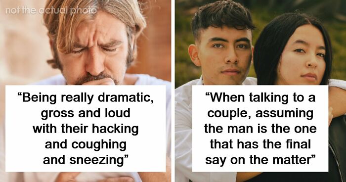 43 Microaggressions Women Hear So Often That They’ve Stopped Being Surprised, But Never Stopped Noticing