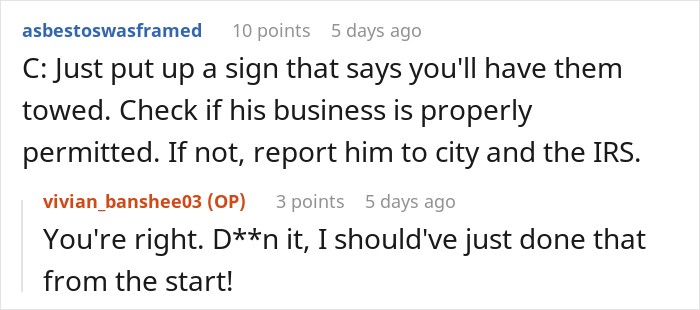 Online comments advising to put up a no parking sign and report unpermitted home business. Online comments advising to put up a no parking sign and report unpermitted home business.