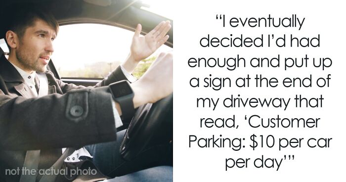 Guy Gets Tired Of Hosting Neighbor’s Customers For Free, Slaps A $10 Parking Price Tag On His Driveway