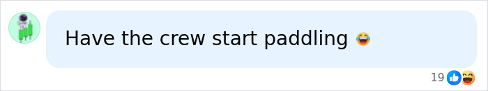 A social media comment about a permanent cruise saying have the crew start paddling.