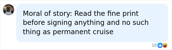 Social media comment emphasizing the need to read the fine print before booking a permanent cruise ship journey.