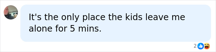 Social media comment about going to the toilet for peace from kids. Social media comment about going to the toilet for peace from kids.