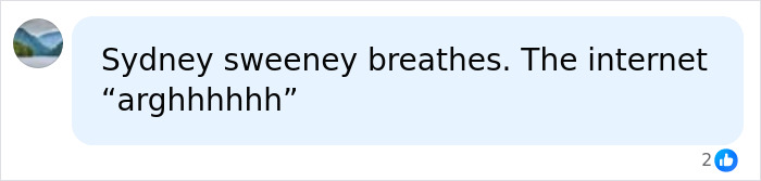 A social media comment defending Sydney Sweeney amidst controversy over her lingerie ad.