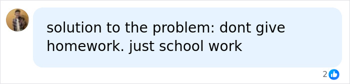 A social media comment offering a solution to students homework issues by replacing it with school work.
