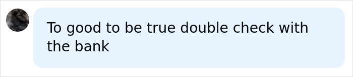 A comment warning that $760K in bank account is too good to be true and to double check with the bank. A comment warning that $760K in bank account is too good to be true and to double check with the bank.