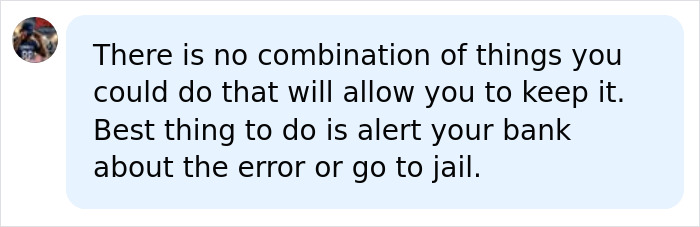 A social media comment advising to alert the bank about the error after finding $760K in a bank account. A social media comment advising to alert the bank about the error after finding $760K in a bank account.