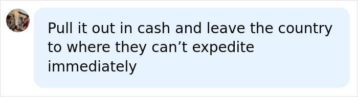 A comment offering extreme advice to withdraw cash and flee for a student with 760k in bank account. A comment offering extreme advice to withdraw cash and flee for a student with 760k in bank account.