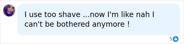 Online comment from a user stating they no longer bother to shave down there. Online comment from a user stating they no longer bother to shave down there.