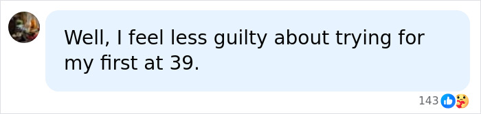 Comment feeling less guilty about trying for first baby at 39 about baby bump at 52 Comment feeling less guilty about trying for first baby at 39 about baby bump at 52