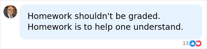 A social media comment stating that students homework should not be graded, only used for understanding.