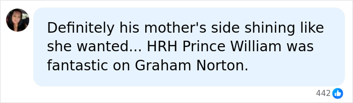 A social media comment complimenting HRH Prince William after his appearance on Graham Norton. A social media comment complimenting HRH Prince William after his appearance on Graham Norton.