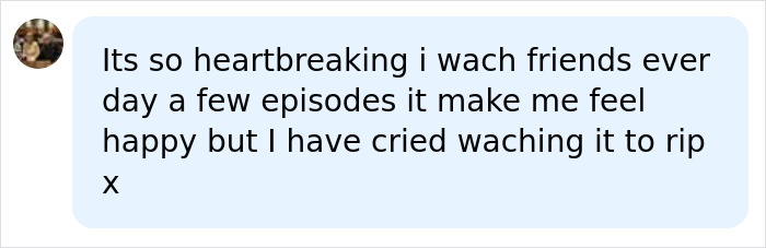 A social media comment expressing heartbreak over watching Friends episodes following Matthew Perry's d***h.