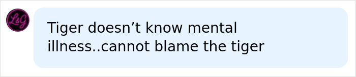 Comment about tiger attack and mental illness Comment about tiger attack and mental illness
