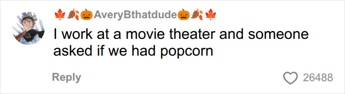 A social media post about an absurd order and question asked by a movie theater customer. A social media post about an absurd order and question asked by a movie theater customer.