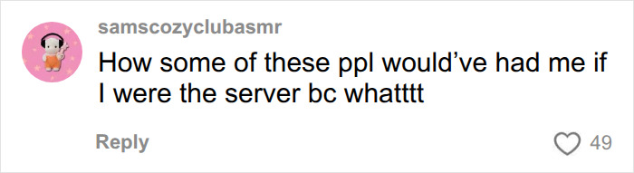 A social media comment reacting to absurd orders and unhinged things customers have said to servers. A social media comment reacting to absurd orders and unhinged things customers have said to servers.