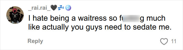 A social media comment from a waitress complaining about unhinged things customers have said. A social media comment from a waitress complaining about unhinged things customers have said.