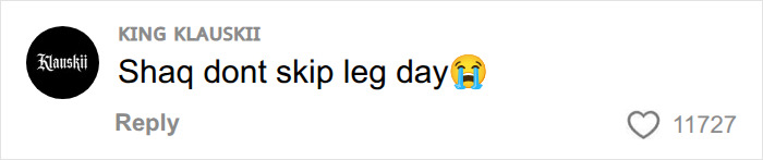 Text comment about Shaquille O'Neal not skipping leg day with crying emoji Text comment about Shaquille O'Neal not skipping leg day with crying emoji