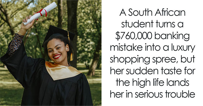 Student Wakes Up To Find $760K In Her Bank Account, She Refuses To Ask Questions And Starts Spending