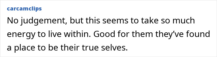 A comment offering no judgement and encouraging people to be their true selves. A comment offering no judgement and encouraging people to be their true selves.