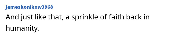 Online comment expressing renewed faith in humanity.