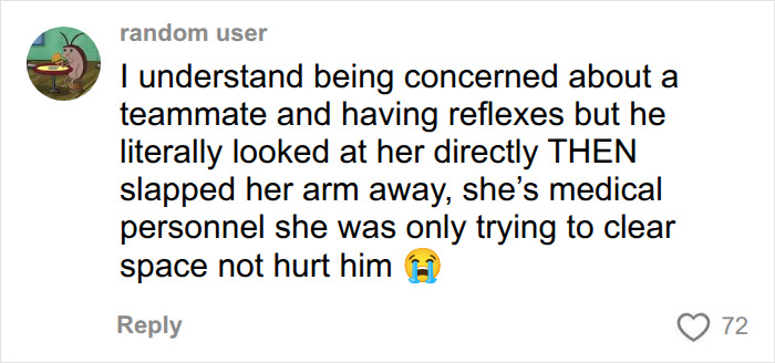 Comment explaining football player slapped medical personnel trying to clear space