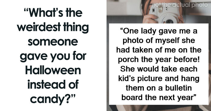 47 Times People Expected Candy While Trick-Or-Treating, But Got Something Very Weird Instead