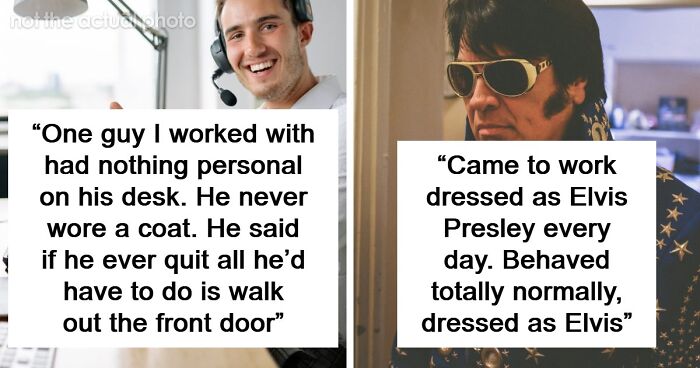 76 People Who Were So Weird At Work That Their Colleagues Still Can’t Forget Them