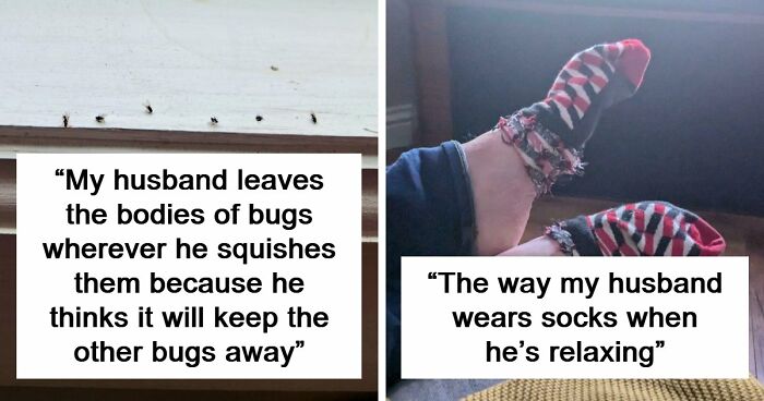 50 Wives Expose Their Husbands’ Funniest Quirks, And Many Married Couples Will Probably Feel Very Seen