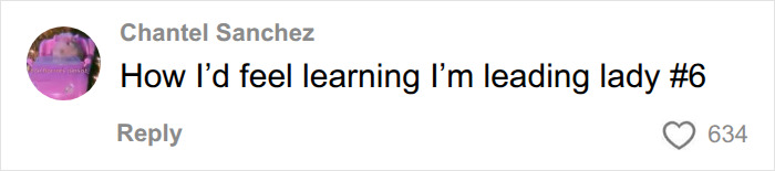 A comment reacting to learning about being leading lady number six after a woman dated a man A comment reacting to learning about being leading lady number six after a woman dated a man
