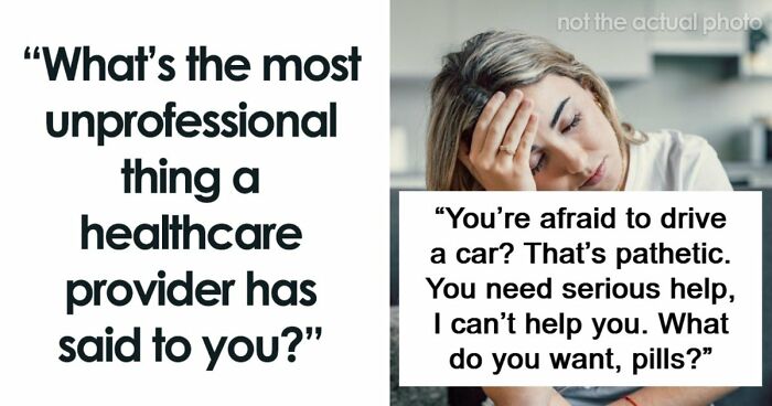 52 Doctors Who Somehow Made Being Sick Even Worse With The Things They Said